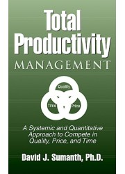 Total Productivity Management (TPmgt): A Systemic and Quantitative Approach to Compete in Quality, Price and Time